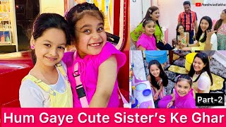 Hum Gaye Cute Sister’s Ke Ghar ​⁠  | PART-2 | KASHVI ADLAKHA