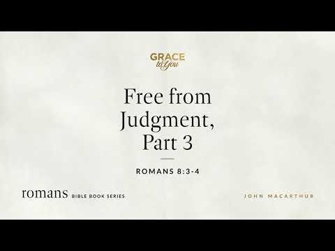 Free from Judgment, Part 3 (Romans 8:3–4) [Audio Only]