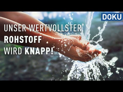 Ressource Wasser - unser wertvollster Rohstoff wird knapp! | Doku