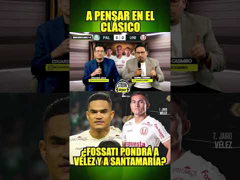 ¿FOSSATI DEBE PONER A VELEZ Y SANTAMARÍA EN EL CLÁSICO? | Depor