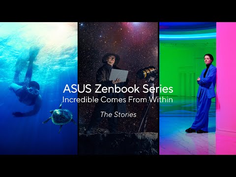Incredible Comes From Within - Background Story | ASUS Zenbook Series