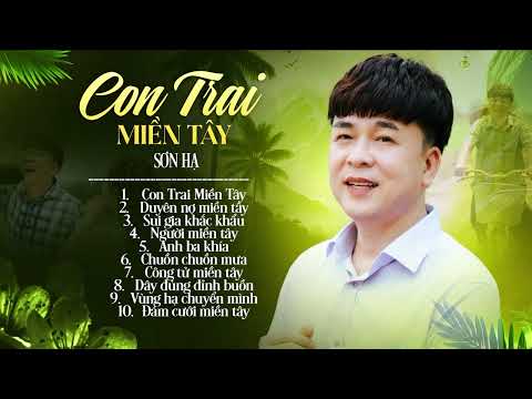 Những Bài Hát HIT của CNS Sơn Hạ | Con Trai Miền Tây | Chấn Động Mới Phát Hành