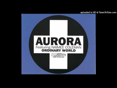Aurora - Ordinary World (feat. Naimee Coleman) (Condor Remix)