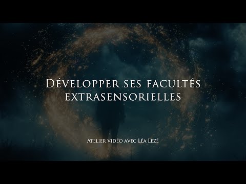 Atelier "Développer ses facultés extrasensorielles" avec Léa Lezé (bande-annonce)