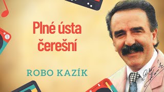 Robo Kazík - Plné ústa čerešní
