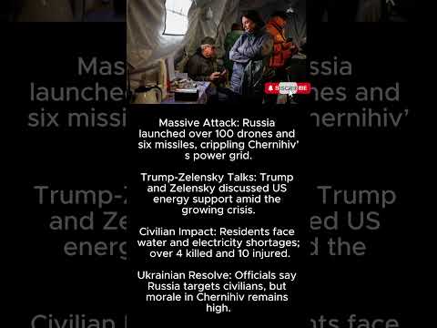 Massive Russian Assault Triggers Blackout in Chernihiv; Trump, Zelensky Discuss Energy Aid