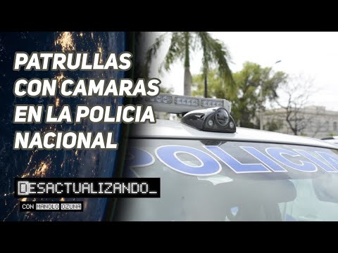 FUNCIONARA? PATRULLAS CON CAMARAS EN LA POLICIA NACIONAL