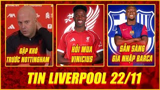 TIN LIVERPOOL 22/11 | GẶP KHÓ TRƯỚC NOTTINGHAM, HỎI MUA VINICIUS VỚI GIÁ 100 TRIỆU, KONATE ĐẾN BARCA