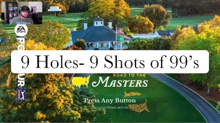 9 HOLES - 9 SHOTS OF 99’s
