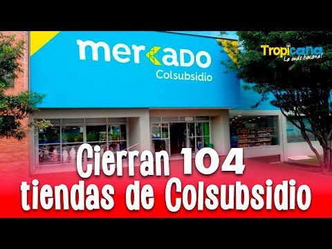 Colsubsidio dice adiós a sus tiendas de mercado | Tropicana