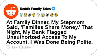 At Family Dinner, My Stepmom Said, ‘Families Share Money.’ That Night... - Reddit Family Tales