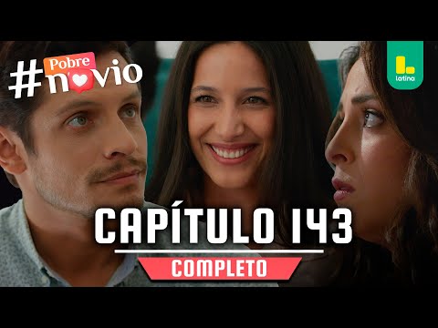 POBRE NOVIO - CAPÍTULO 143 COMPLETO | LATINA TELEVISIÓN