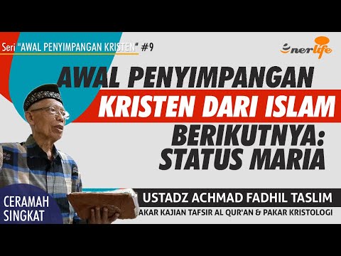 AWAL PENYIMPANGAN KRISTEN BERIKUTNYA DARI ISLAM - Status Maria | Kristolog Ustadz FADHIL TASLIM