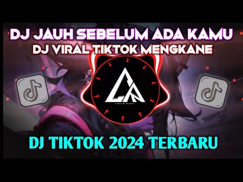 DJ JAUH SEBELUM ADA KAMU  🎶 DJ VIRAL TIKTOK 2024 TERBARU 🔊