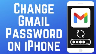 How to Change Your Gmail Password on iPhone 2025 (Full Guide)