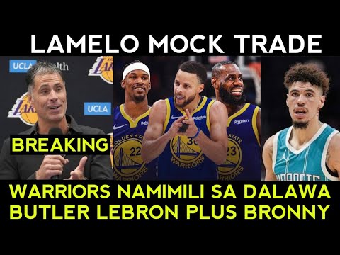 BREAKING! Warriors namimili kay Lebron at Butler. LAKERS payag na plus Bronny. Kapalit ni Lamelo