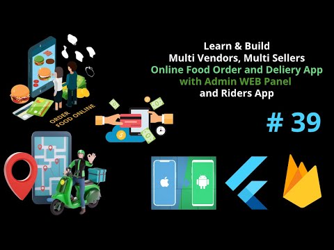 Flutter Multi Vendors Multi Sellers Food Order and Food Delivery App with Firebase Backend Tutorial