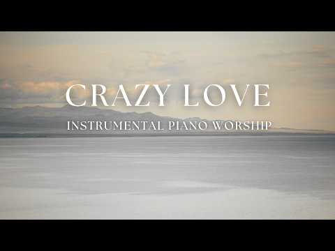 Crazy Love (Calm Instrumental Worship)