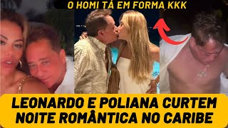 Leonardo e Poliana curtem noite ROMÂNTICA no Caribe e o cantor diverte os fãs