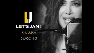 Lets Jam S2 - Shamsa | خاسرني | Mi Gente |  كل حاجة تامر حسني - Cover | لتس جام شمسة