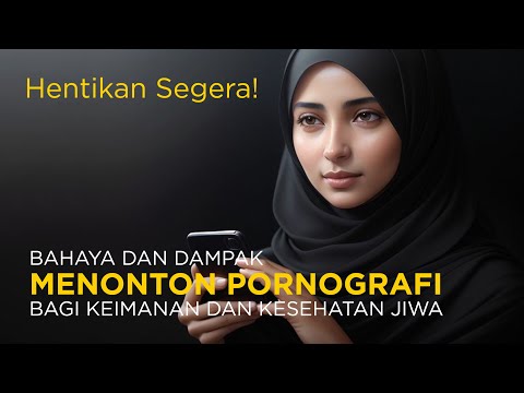 Segera Hentikan! Inilah Bahaya Menonton Pornografi bagi Hidup Anda