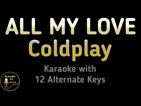 Coldplay – ALL MY LOVE Karaoke Instrumental Lower Higher Female & Original Key