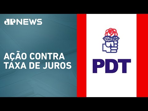 PDT pede ao STF suspensão da última reunião do Copom