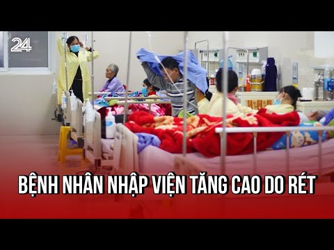 Bệnh nhân nhập viện tăng cao do rét  | VTV24