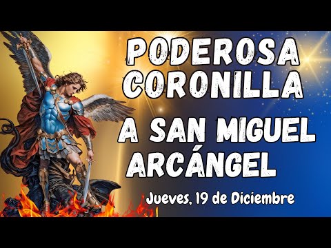 ⚔️🛡PODEROSA CORONILLA CONTRA TODO MAL A ⚖️SAN MIGUEL ARCÁNGEL. JUEVES, 19 DE DICIEMBRE. #coronilla