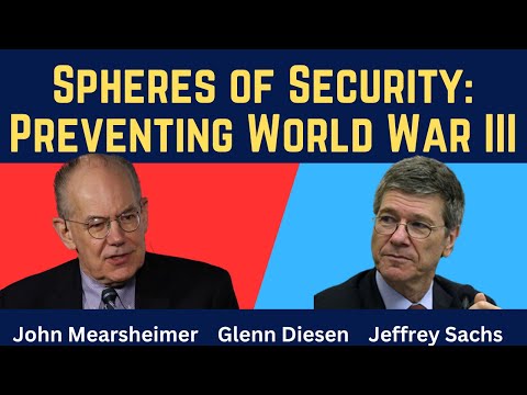 Jeffrey Sachs & John Mearsheimer: Spheres of Security to Prevent World War III