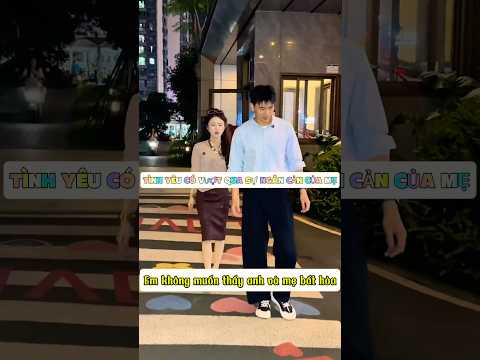 Tình yêu có vượt qua sự ngăn cản của mẹ không#shortvideo#shorts#youtubeshorts#funnyshorts#viralshort