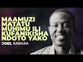 LIFE WISDOM MAAMUZI MATATU MUHIMU ILI KUFANIKISHA NDOTO YAKO - JOEL NANAUKA