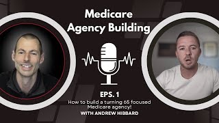 The Secret to Building a Turning 65 Medicare Insurance Agency [Episode 1]