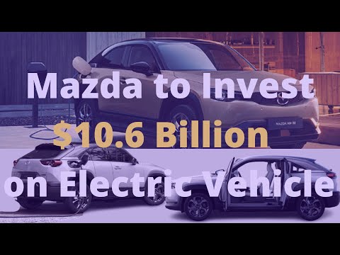 Mazda to Invest .6 Billion on Electric Vehicle | New Auto&Vehicles EV