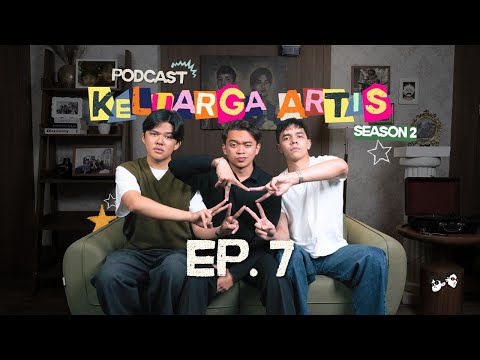 Podcast Keluarga Artis S2 | Ep. 7 – Perkumpulan Pria Tampan