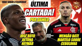 🔥 207 MILHÕES: ÚLTIMA CARTADA DO FLAMENGO POR DANILO! BOTO DETONA NEYMAR JR! CEBOLINHA NO VASCO?