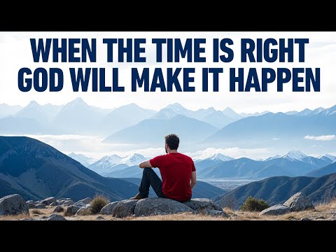 Be Patient! Don't Give Up, God's Timing Is Perfect! (Christian Motivation)