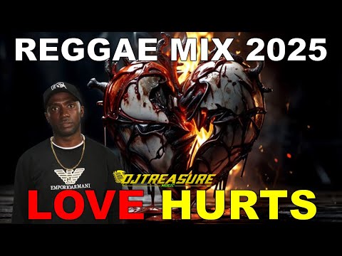 REGGAE MIX 2025 | LOVE HURTS | BERES HAMMOND, ROMAIN VIRGO, GHOST, ALAINE, BUSY SIGNAL | DJ TREASURE