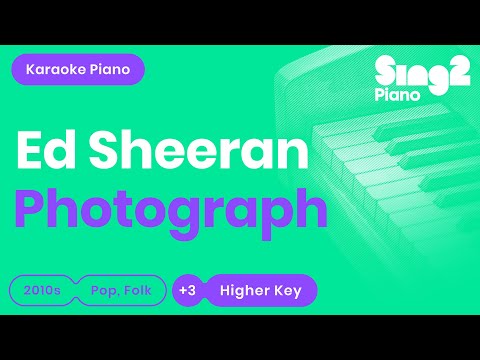 Photograph (Higher Key – Piano karaoke demo) Ed Sheeran