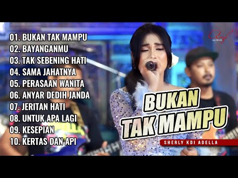 BUKAN TAK MAMPU - SHERLY KDI ADELLA FULL ALBUM DANGDUT KALEM TERBARU 2025