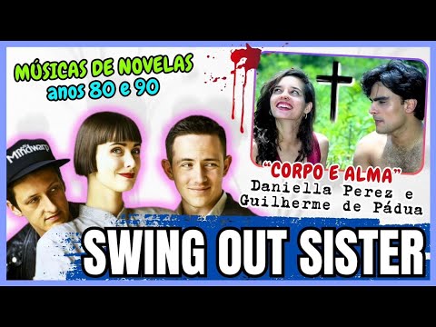 SWING OUT SISTER MÚSICAS DA TRILHA CORPO E ALMA e SASSARICANDO | DANIELLA PEREZ E GUILHERME DE PÁDUA