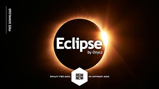 Eclipse - Onycs | Royalty Free Music | RFM - NCM | No Copyright Music | @RFM_NCM
