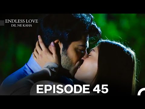 Endless Love Episode 45 - Dil Ne Kaha (Hindi Dubbed)