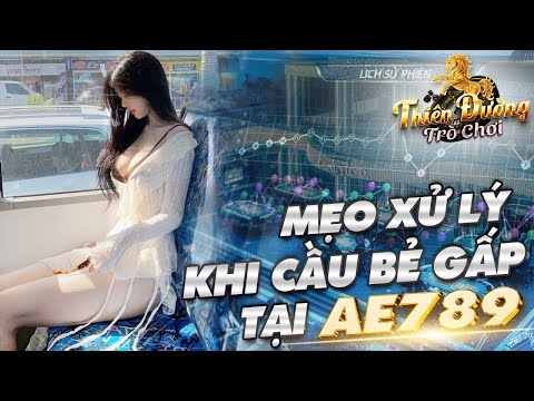 ae789 | mẹo xử lý trên ae789 khi cầu bẻ gấp - góc nhìn về việc soi cầu ae789 cùng link tải ae789
