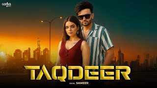 Taqdeer (Music Video) - New Punjabi Song | Sameer | Latest Punjabi Song | Punjabi Love Song