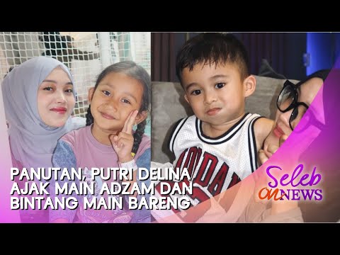 Panutan, Putri Delina Ajak Main Adzam dan Bintang Main Bareng