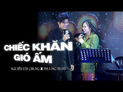 CHIẾC KHĂN GIÓ ẤM - NGUYỄN VĂN CHUNG x PHƯƠNG THANH