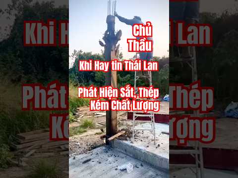 Khi hay tin Thái Lan phát hiện Sắt Thép kém chất lượng