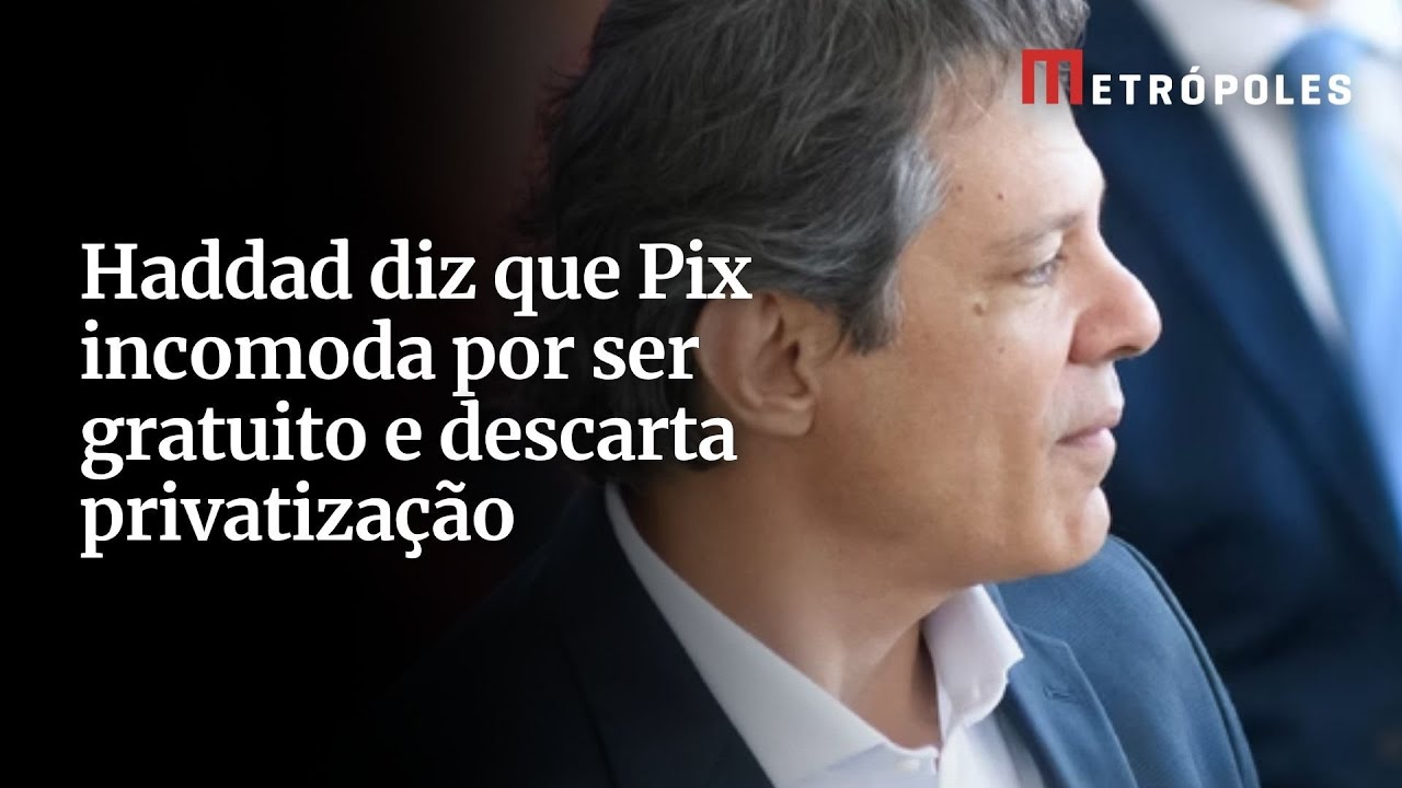 Hadda diz que Pix incomoda por ser gratuito e descarta privatização veja íntegra