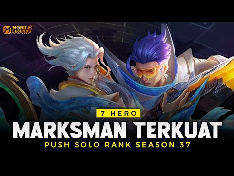 7 HERO MARKSMAN TERKUAT META SEASON 37 - Hero Push Solo Rank Auto Winstreak !